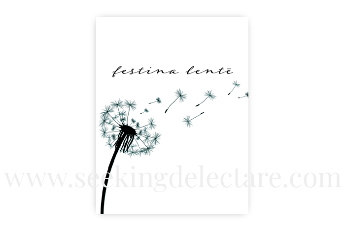 Sample of downloadable PDF print that shows dandelion seeds blowing in the wind with text above that says festina lentē