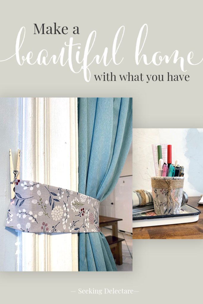 Pinterest image with the title Make a Beautiful Home with What You Have
